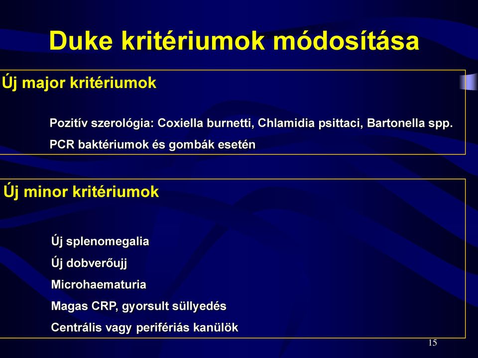 PCR baktériumok és gombák esetén Új minor kritériumok Új splenomegalia