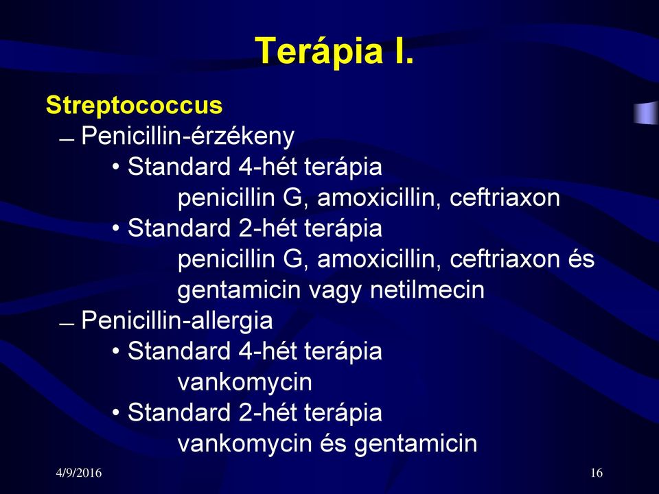 amoxicillin, ceftriaxon Standard 2-hét terápia penicillin G, amoxicillin,