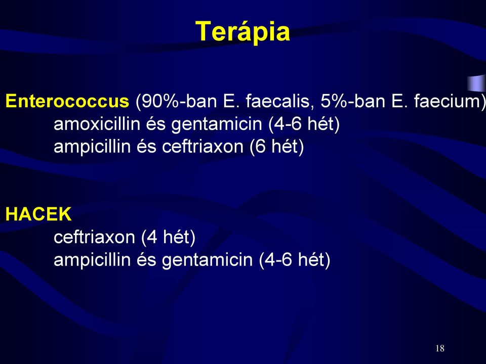 faecium) amoxicillin és gentamicin (4-6 hét)