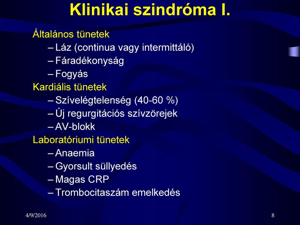 Fogyás Kardiális tünetek Szívelégtelenség (40-60 %) Új