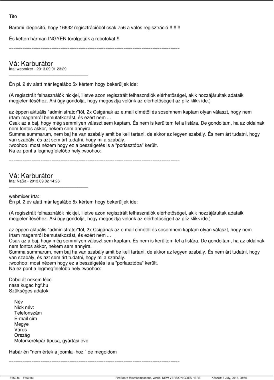 Aki úgy gondolja, hogy megosztja velünk az elérhetõségeit az plíz klikk ide.) az éppen aktuális "administrator"tól, 2x Csigának az e.