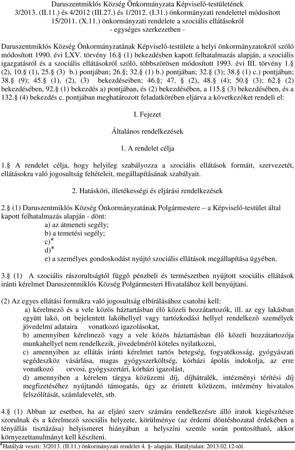 (X.11.) önkormányzati rendelete a szociális ellátásokról - egységes szerkezetben - Daruszentmiklós Község Önkormányzatának Képviselő-testülete a helyi önkormányzatokról szóló módosított 1990. évi LXV.