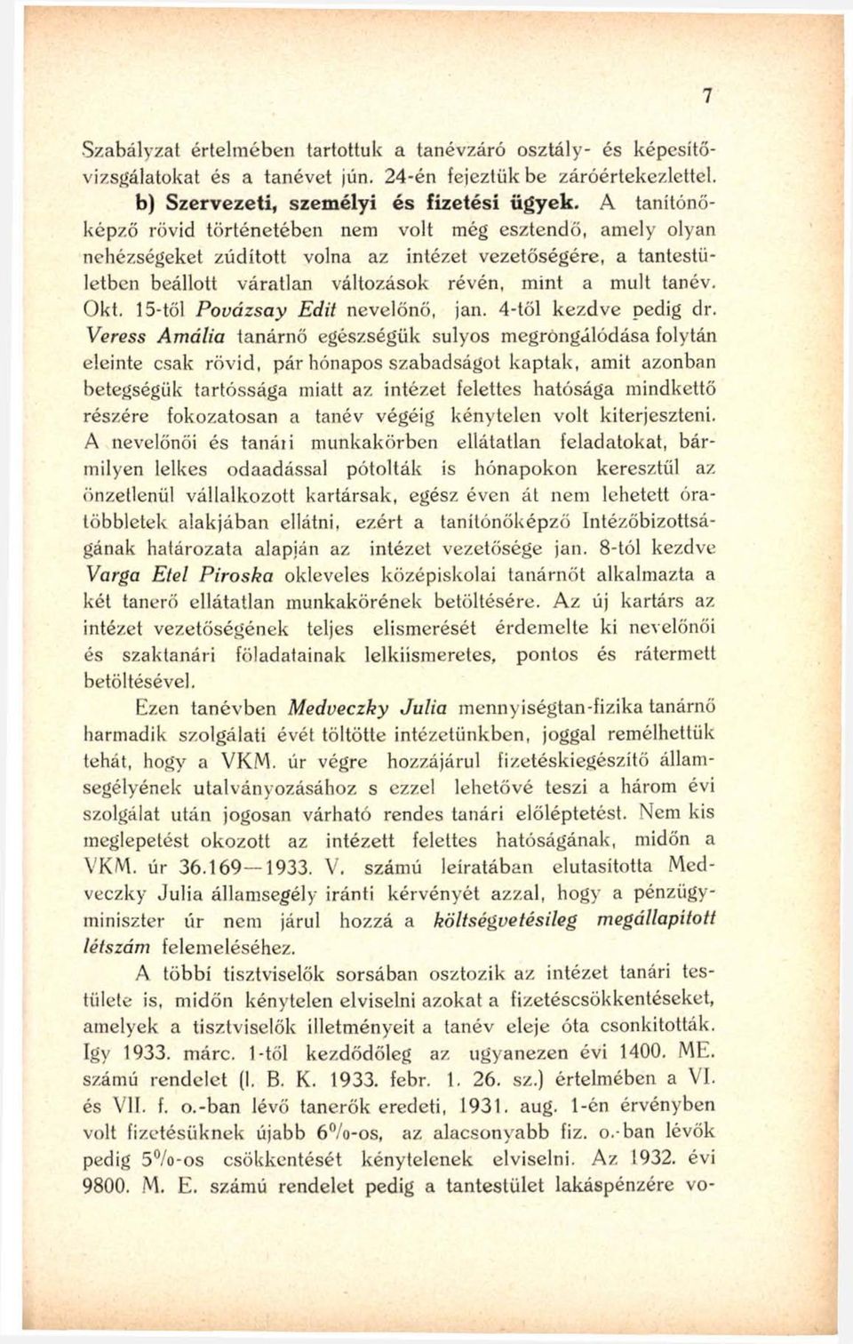 15-től Povázsay Edit nevelőnő, jan. 4-től kezdve pedig dr.