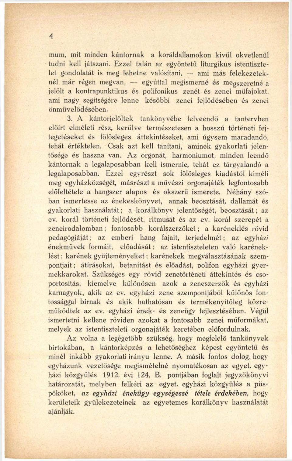 polifonikus zenét és zenei műfajokat, ami nagy segítségére lenne későbbi zenei fejlődésében és zenei önművelődésében. 3.