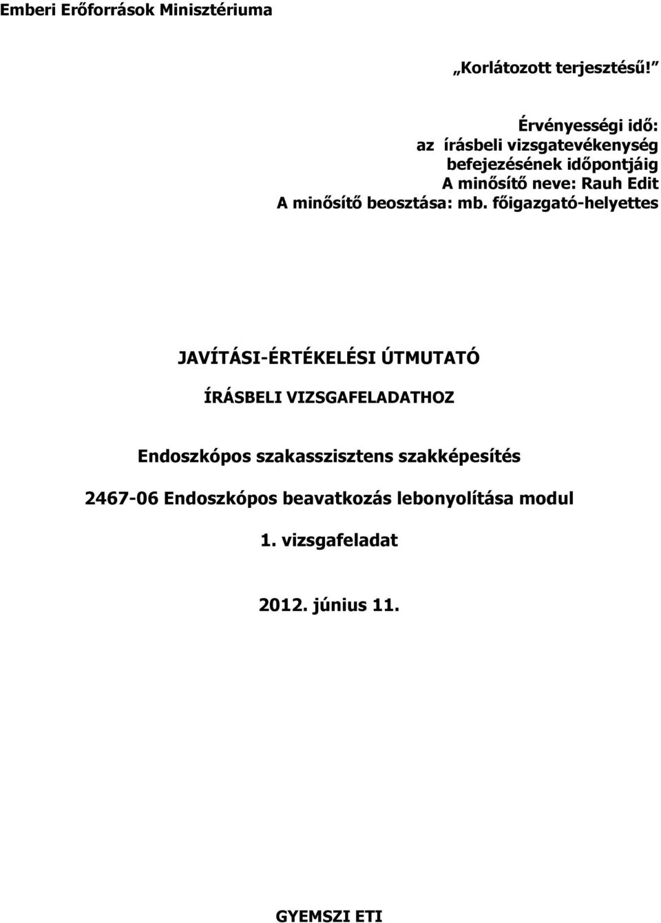 főigazgató-helyettes JAVÍTÁSI-ÉRTÉKELÉSI ÚTMUTATÓ ÍRÁSBELI VIZSGAFELADATHOZ