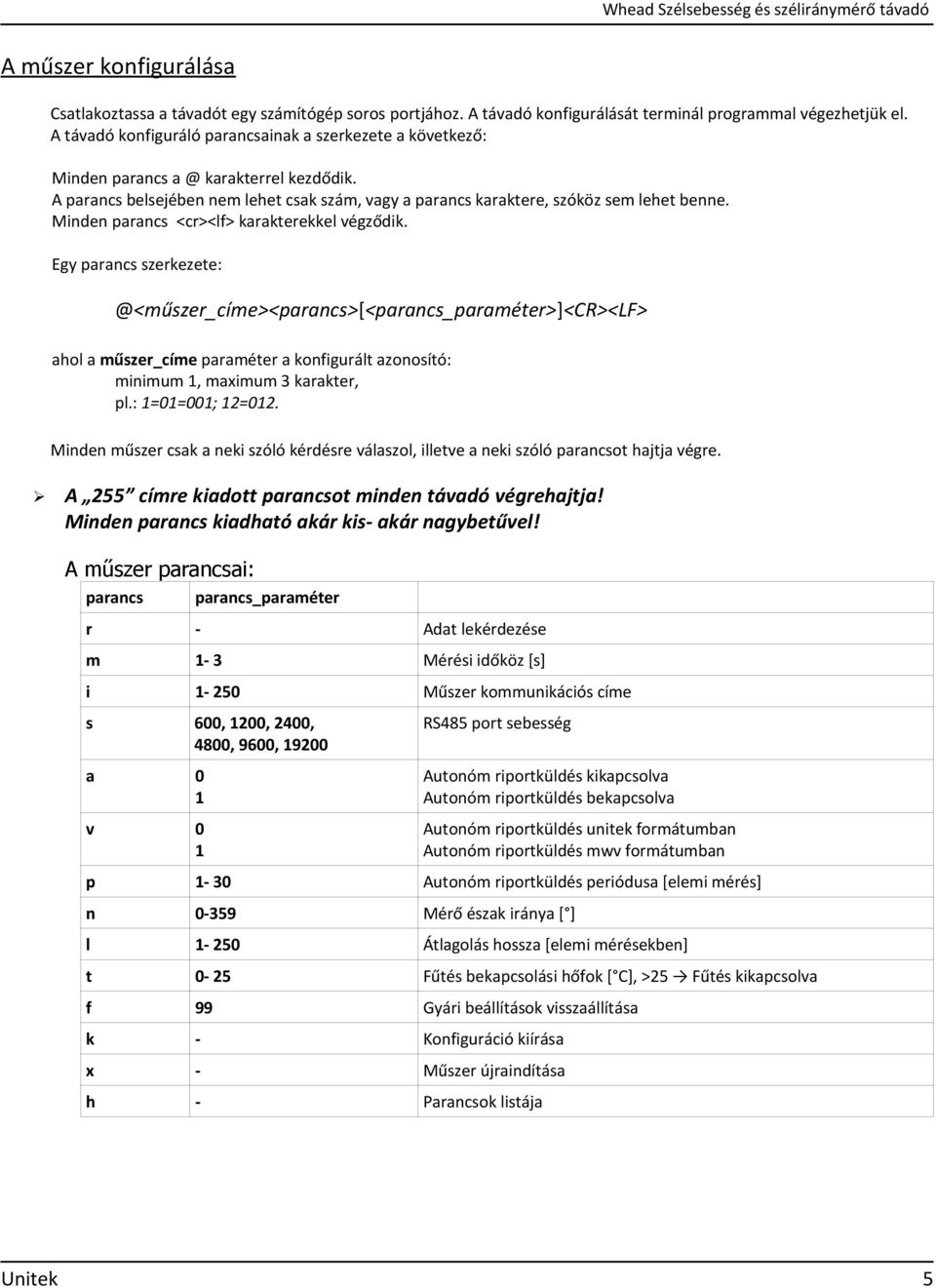 Minden parancs <cr><lf> karakterekkel végződik.