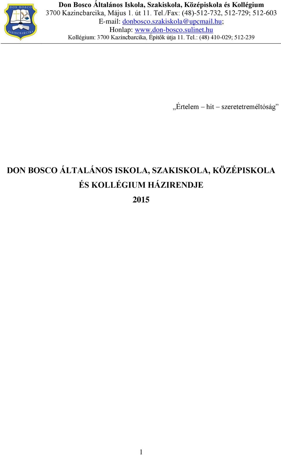 don-bosco.sulinet.hu Kollégium: 3700 Kazincbarcika, Építők útja 11. Tel.