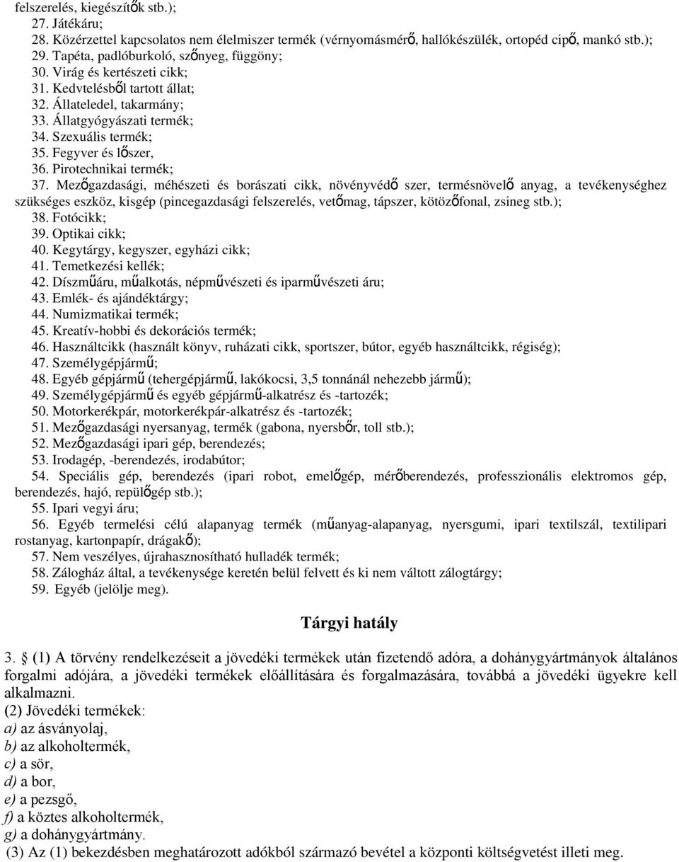 Fegyver és lőszer, 36. Pirotechnikai termék; 37.