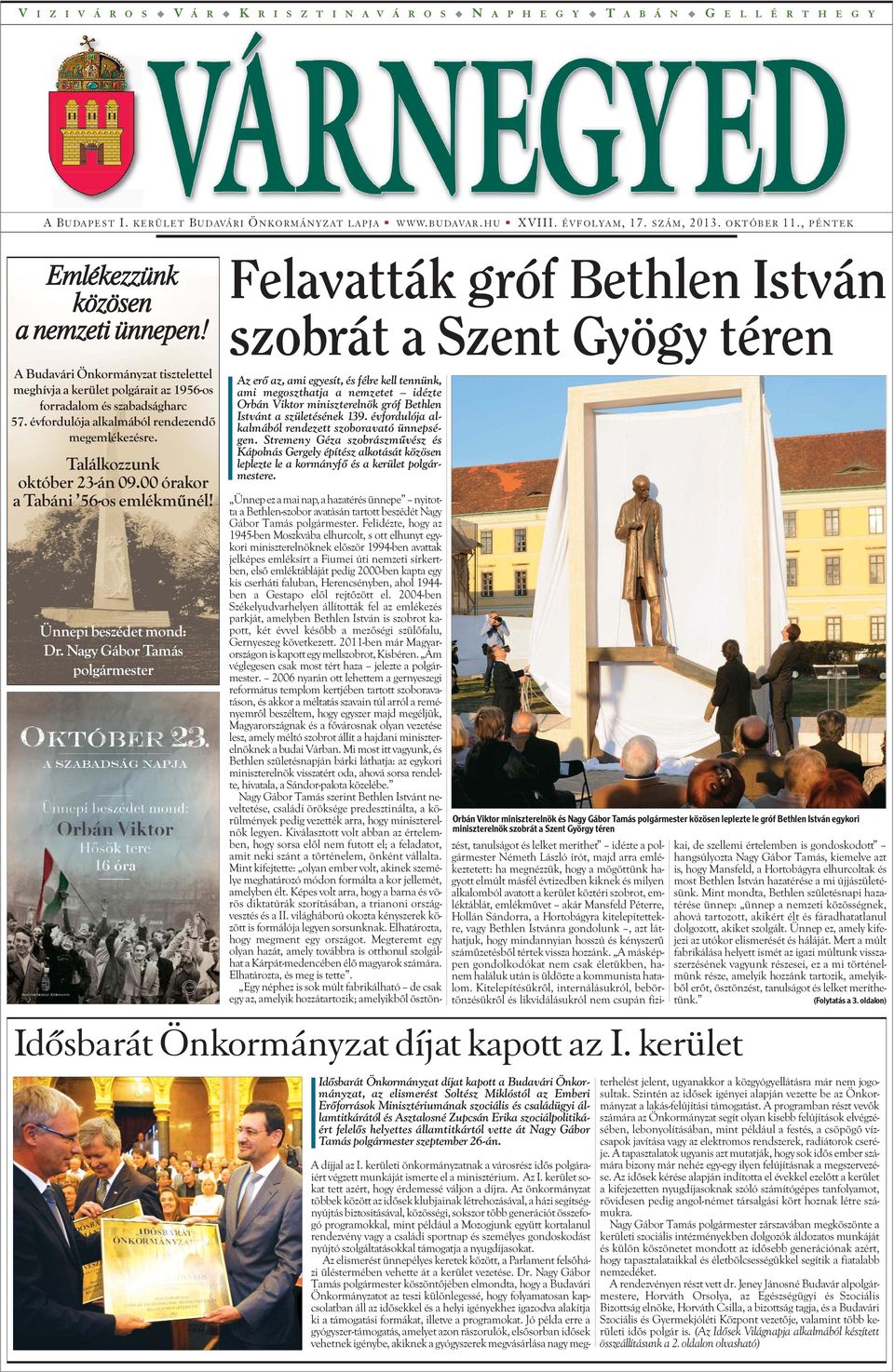Felavatták gróf Bethlen István szobrát a Szent Gyögy téren A Budavári Önkormányzat tisztelettel meghívja a kerület polgárait az 1956-os forradalom és szabadságharc 57.