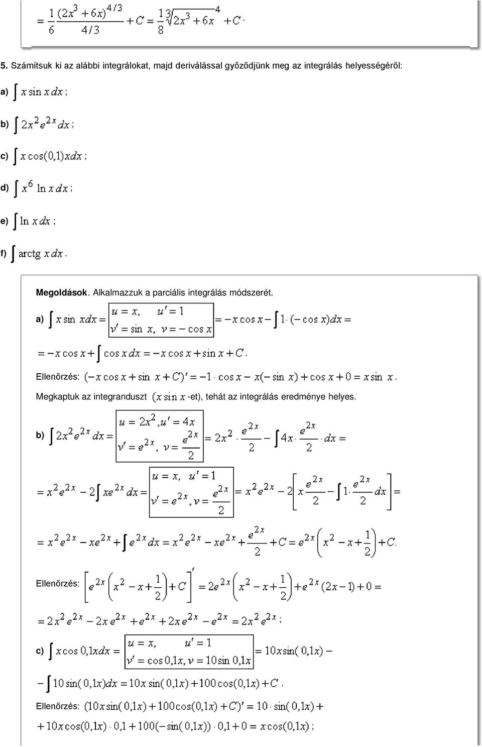 parciális integrálás módszerét a) Ellenőrzés: Megkaptuk az integranduszt