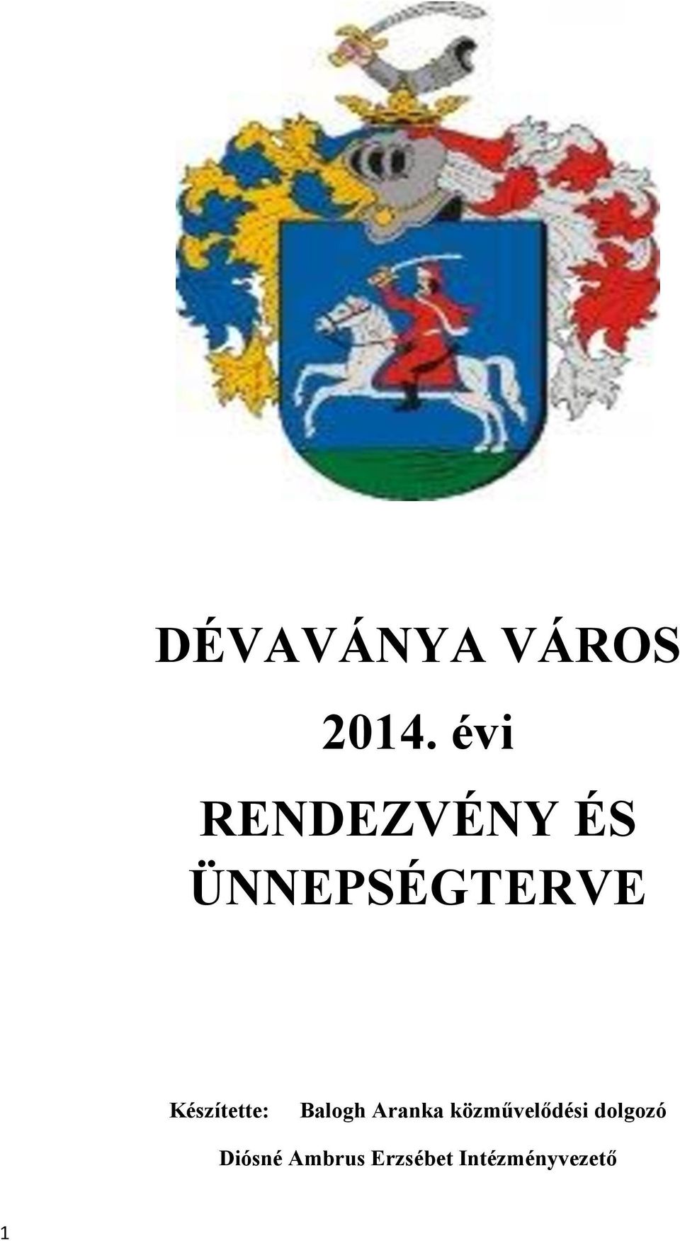 ÜNNEPSÉGTERVE Készítette: