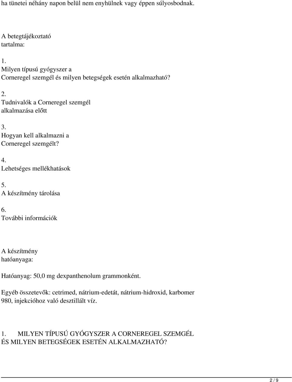 Hogyan kell alkalmazni a Corneregel szemgélt? 4. Lehetséges mellékhatások 5. A készítmény tárolása 6.