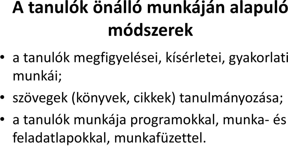 szövegek (könyvek, cikkek) tanulmányozása; a tanulók