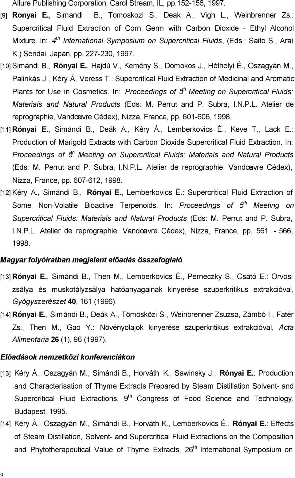 227-230, 1997. [10] Simándi B., Rónyai E., Hajdú V., Kemény S., Domokos J., Héthelyi É., Oszagyán M., Palinkás J., Kéry Á, Veress T.