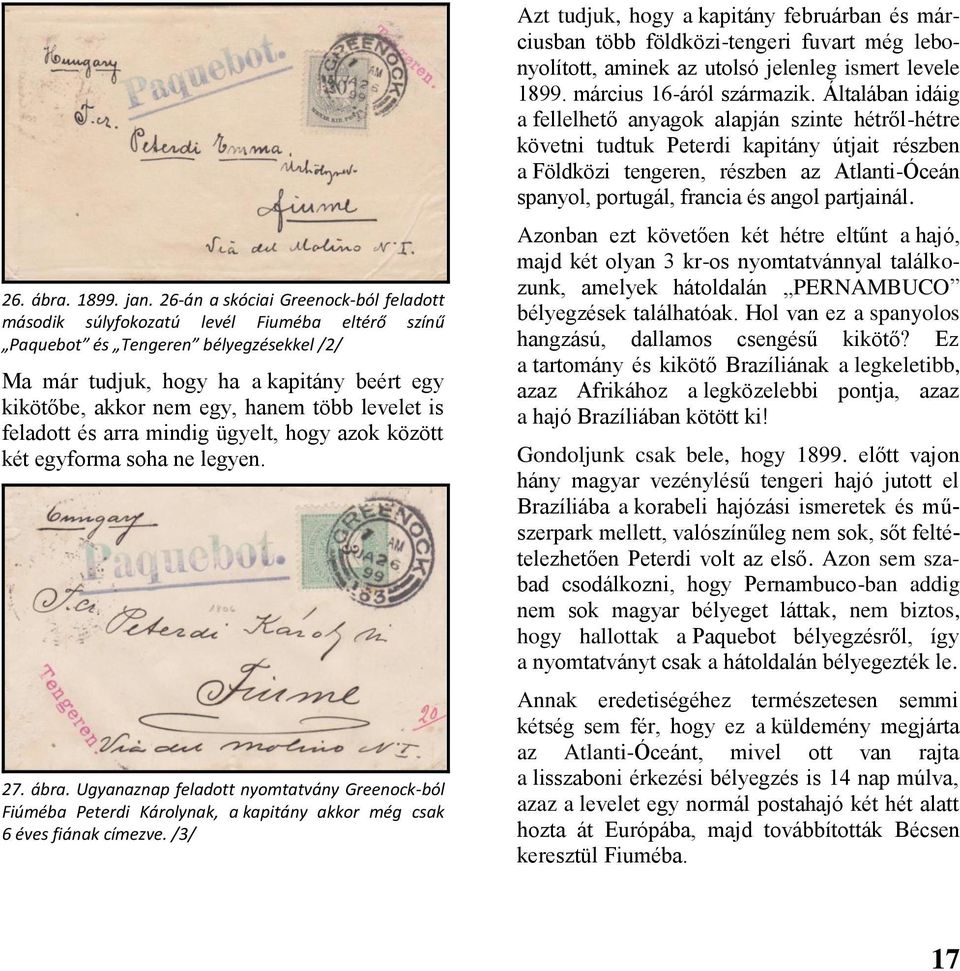 hanem több levelet is feladott és arra mindig ügyelt, hogy azok között két egyforma soha ne legyen. 27. ábra.