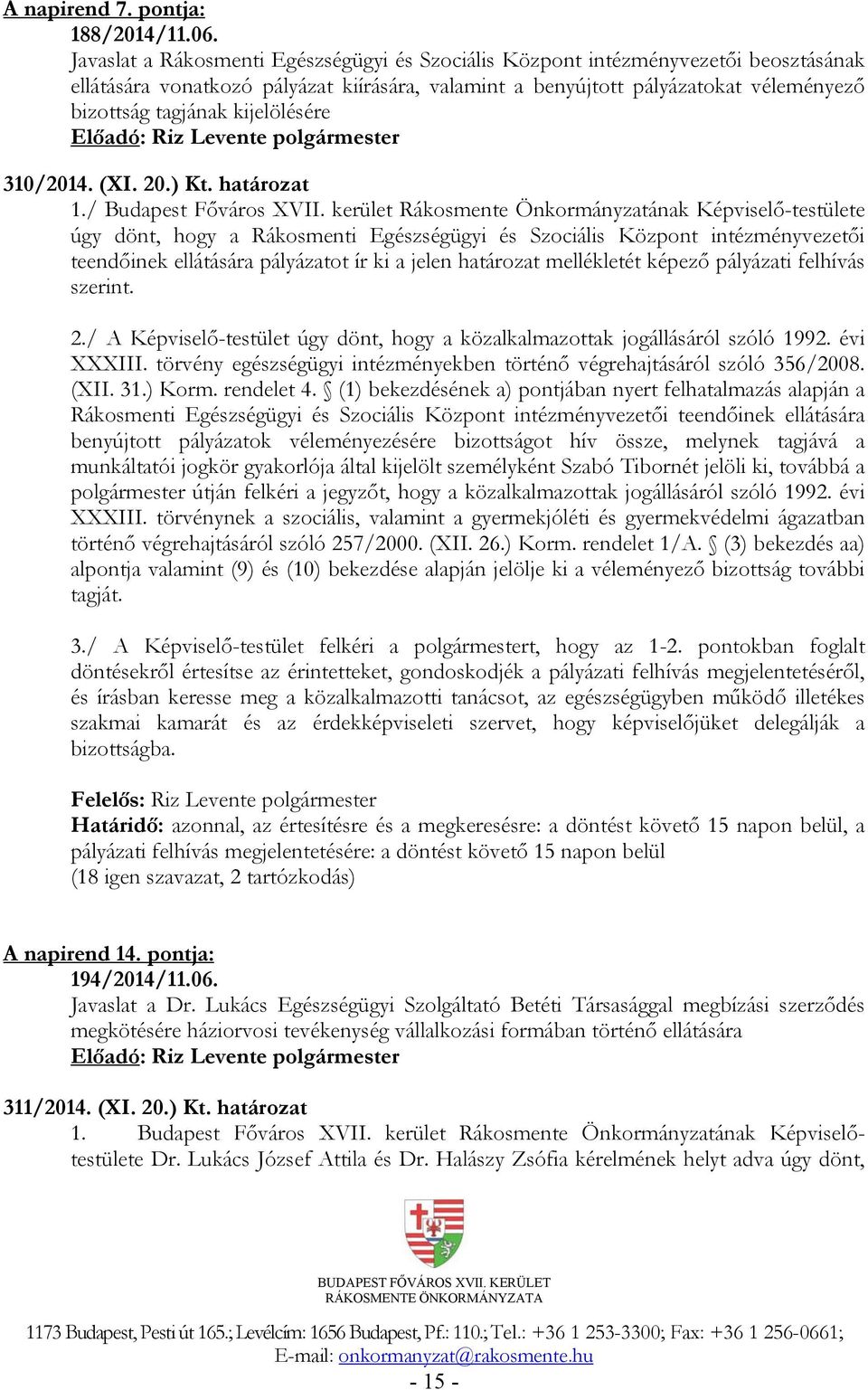 kijelölésére 310/2014. (XI. 20.) Kt. határozat 1./ Budapest Főváros XVII.