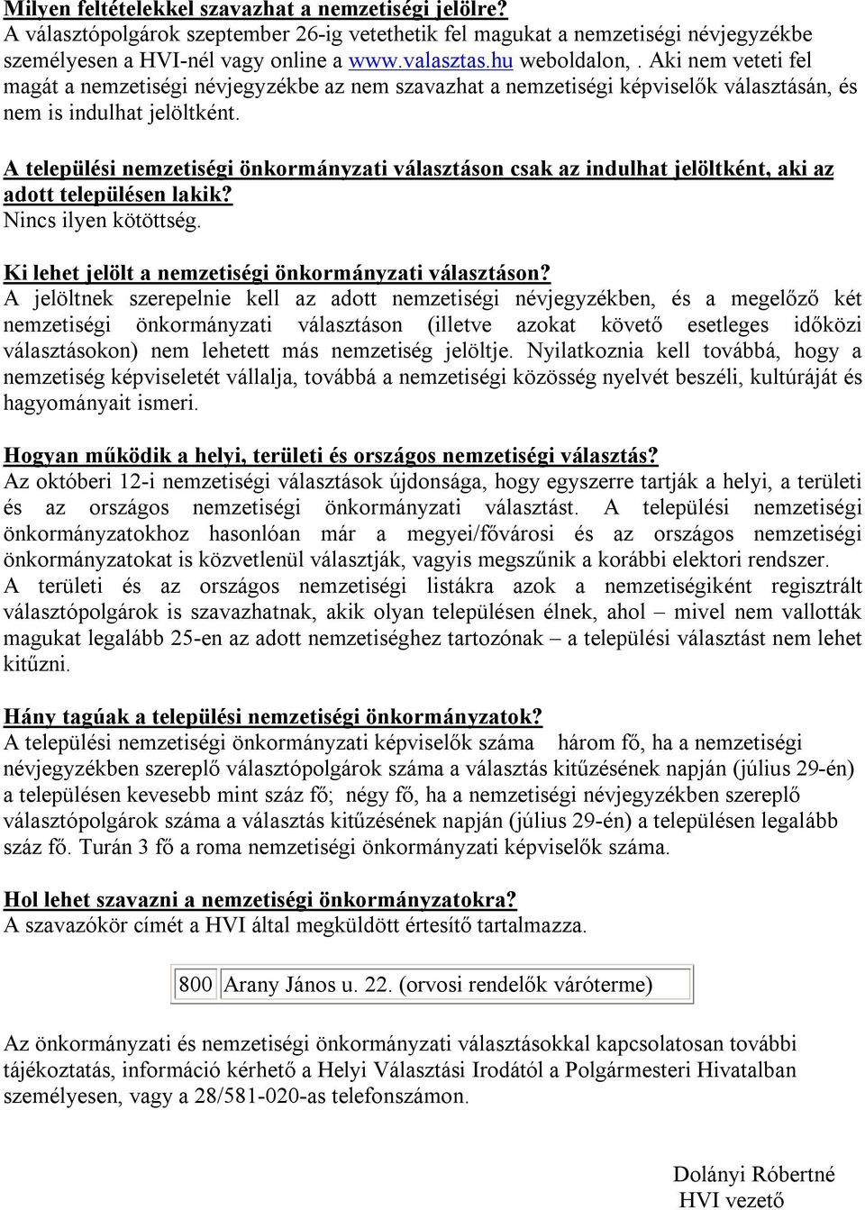 A települési nemzetiségi önkormányzati választáson csak az indulhat jelöltként, aki az adott településen lakik? Nincs ilyen kötöttség. Ki lehet jelölt a nemzetiségi önkormányzati választáson?