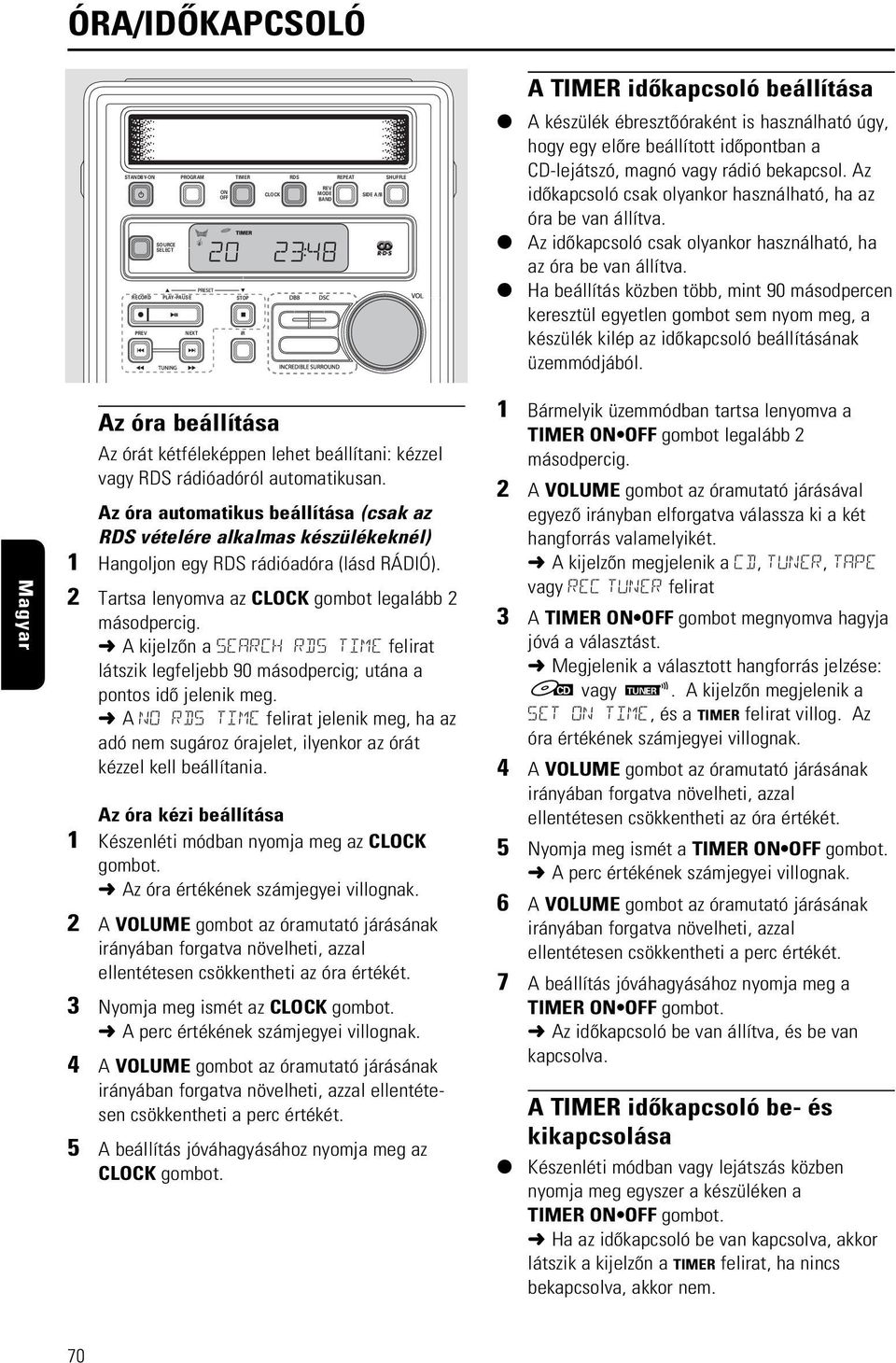 0 Az idõkapcsoló csak olyankor használható, ha az óra be van állítva.