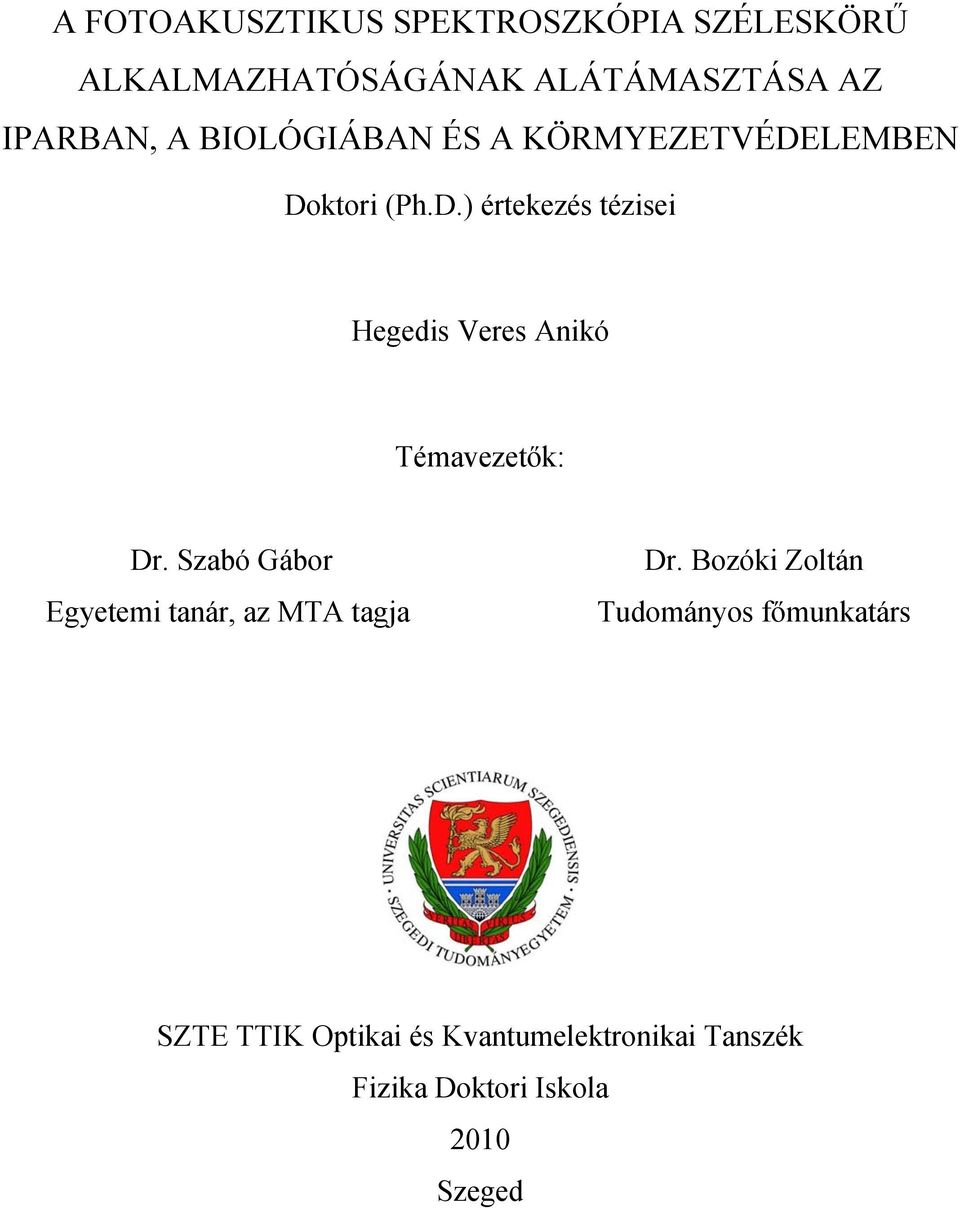 Szabó Gábor Egyetemi tanár, az MTA tagja Dr.