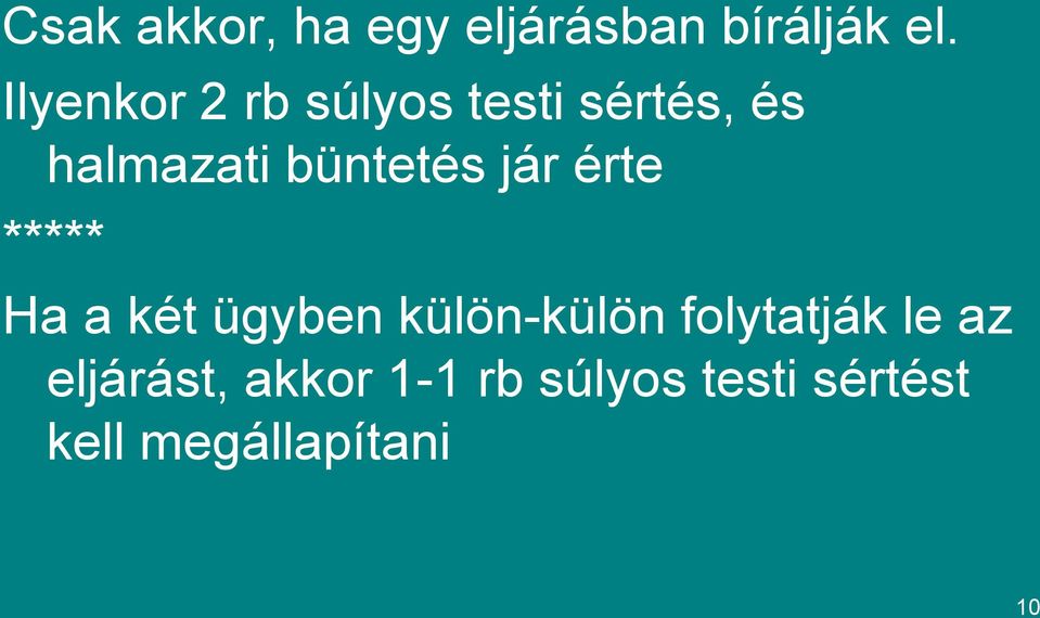 jár érte ***** Ha a két ügyben külön-külön folytatják le