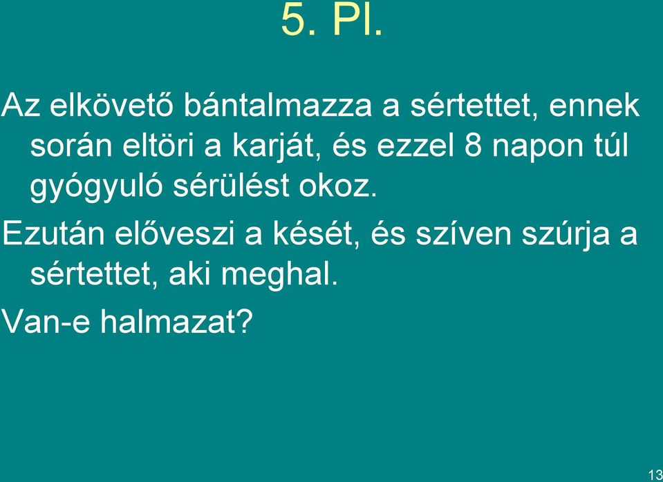 eltöri a karját, és ezzel 8 napon túl gyógyuló