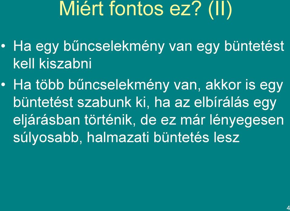 Ha több bűncselekmény van, akkor is egy büntetést szabunk