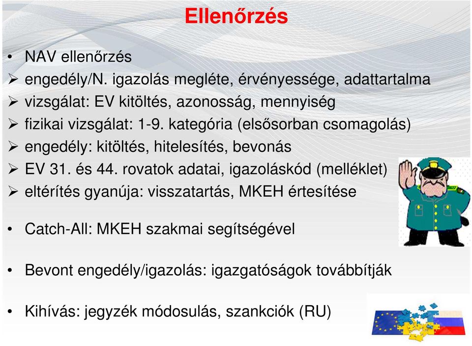 kategória (elsősorban csomagolás) engedély: kitöltés, hitelesítés, bevonás EV 31. és 44.