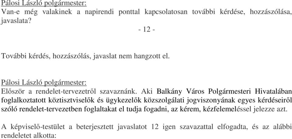 Aki Balkány Város Polgármesteri Hivatalában foglalkoztatott köztisztviselők és ügykezelők közszolgálati jogviszonyának egyes kérdéseiről