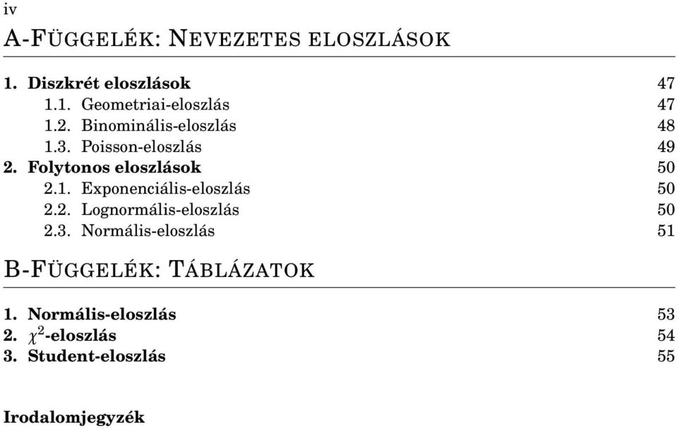 2. Lognormális-eloszlás 50 2.3. Normális-eloszlás 51 B-FÜGGELÉK: TÁBLÁZATOK 1.