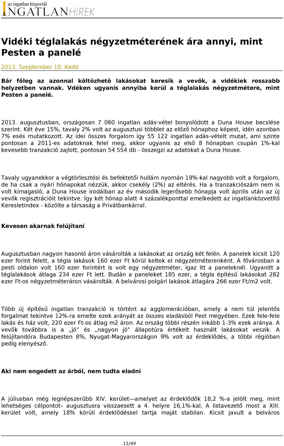 Két éve 15%, tavaly 2% volt az augusztusi többlet az előző hónaphoz képest, idén azonban 7% esés mutatkozott.