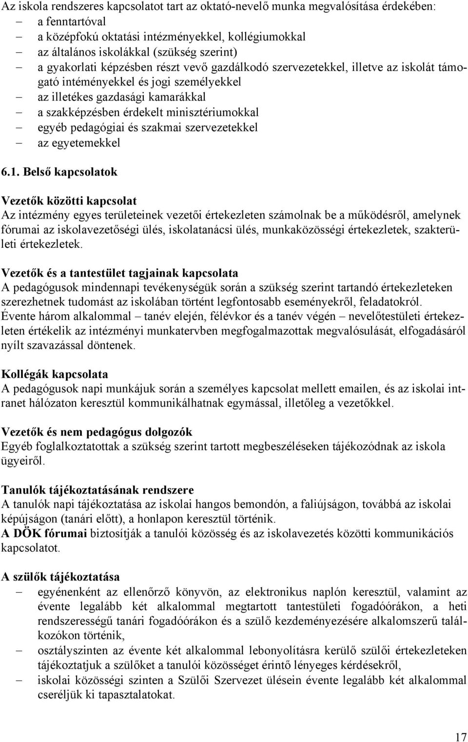 egyéb pedagógiai és szakmai szervezetekkel az egyetemekkel 6.1.