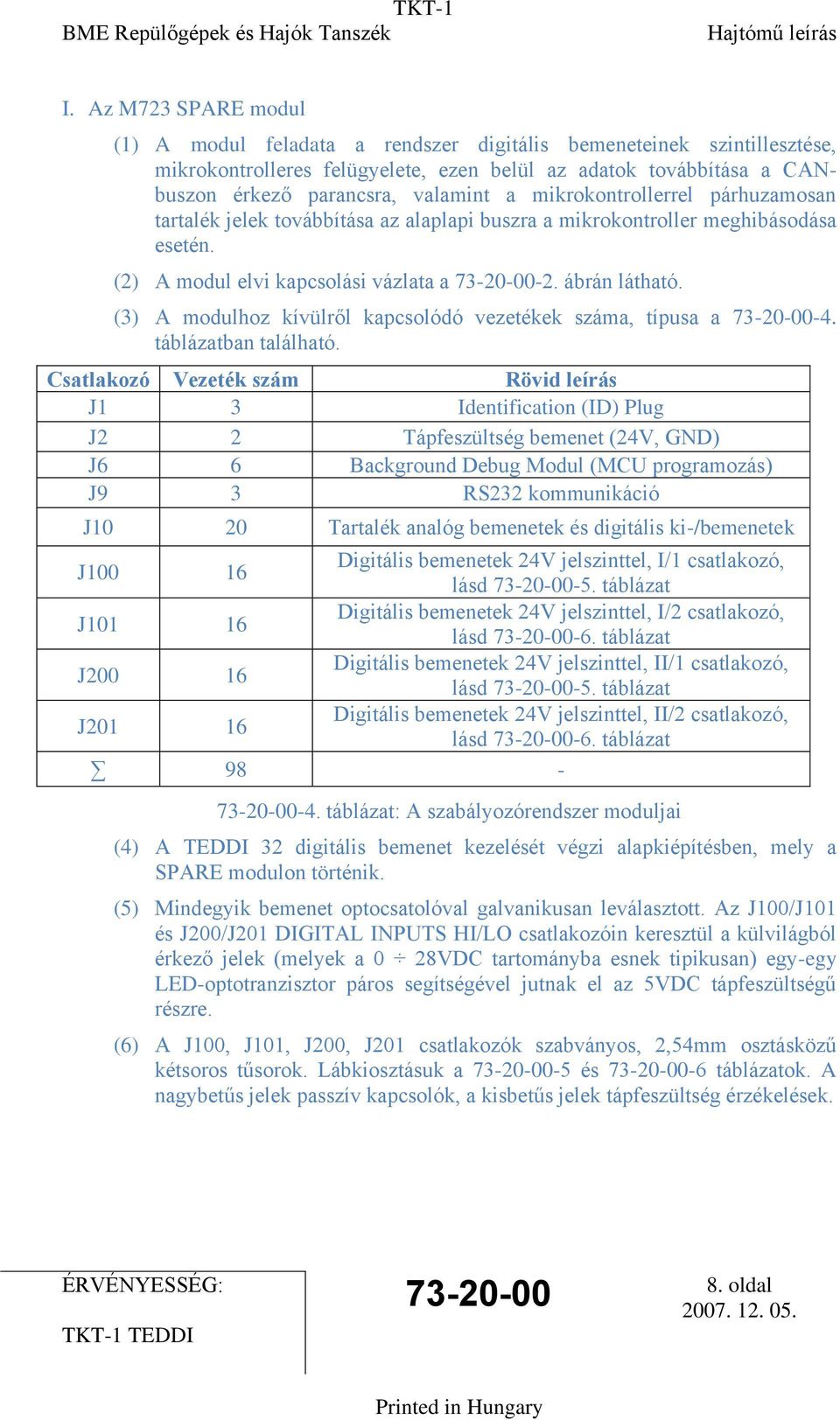 (3) A modulhoz kívülről kapcsolódó vezetékek száma, típusa a -4. táblázatban található.