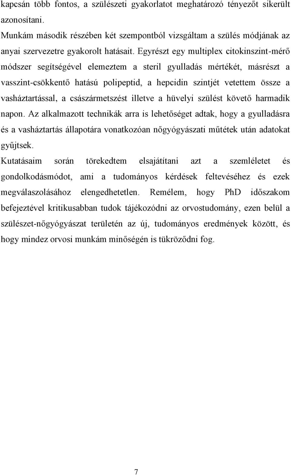 vasháztartással, a császármetszést illetve a hüvelyi szülést követő harmadik napon.