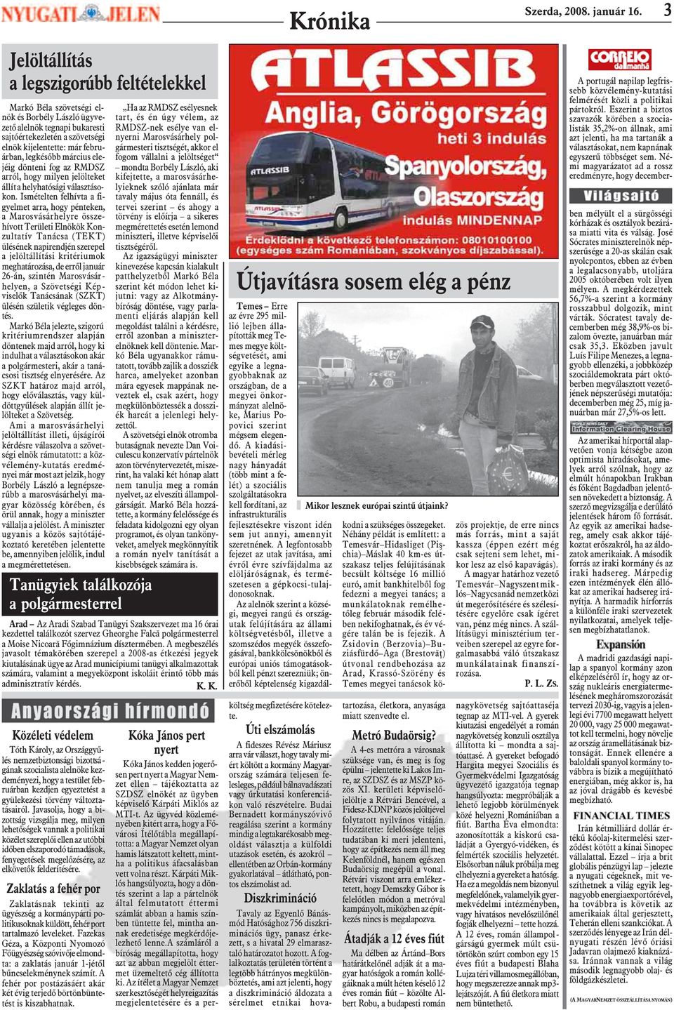 legkésõbb március elejéig dönteni fog az RMDSZ arról, hogy milyen jelölteket állít a helyhatósági választásokon.