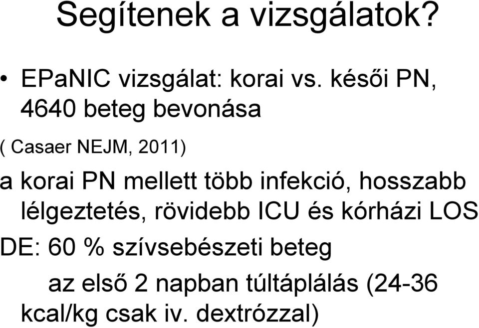 több infekció, hosszabb lélgeztetés, rövidebb ICU és kórházi LOS DE: