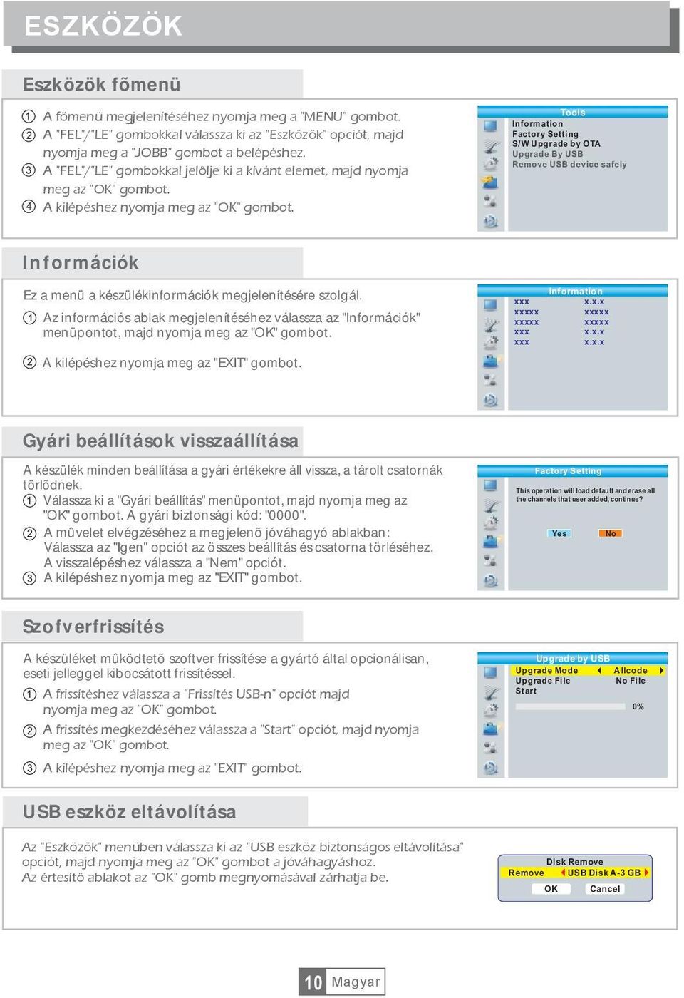 Tools Information Factory Setting S/W Upgrade by OTA Upgrade By USB Remove USB device safely Információk Ez a menü a készülékinformációk megjelenítésére szolgál.