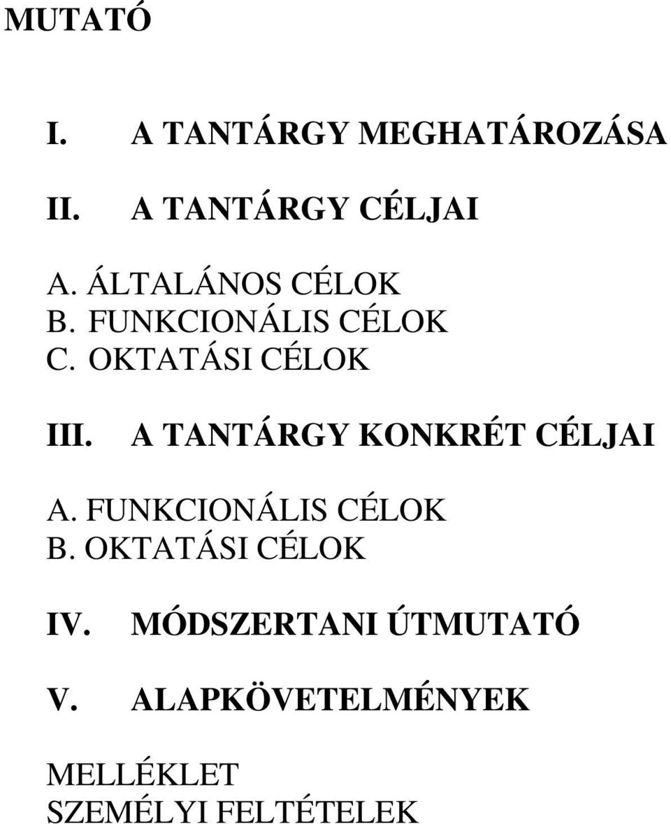 A TANTÁRGY KONKRÉT CÉLJAI A. FUNKCIONÁLIS CÉLOK B.