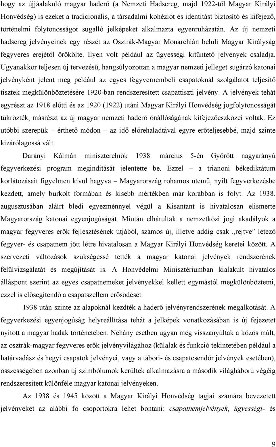Ilyen volt például az ügyességi kitüntető jelvények családja.