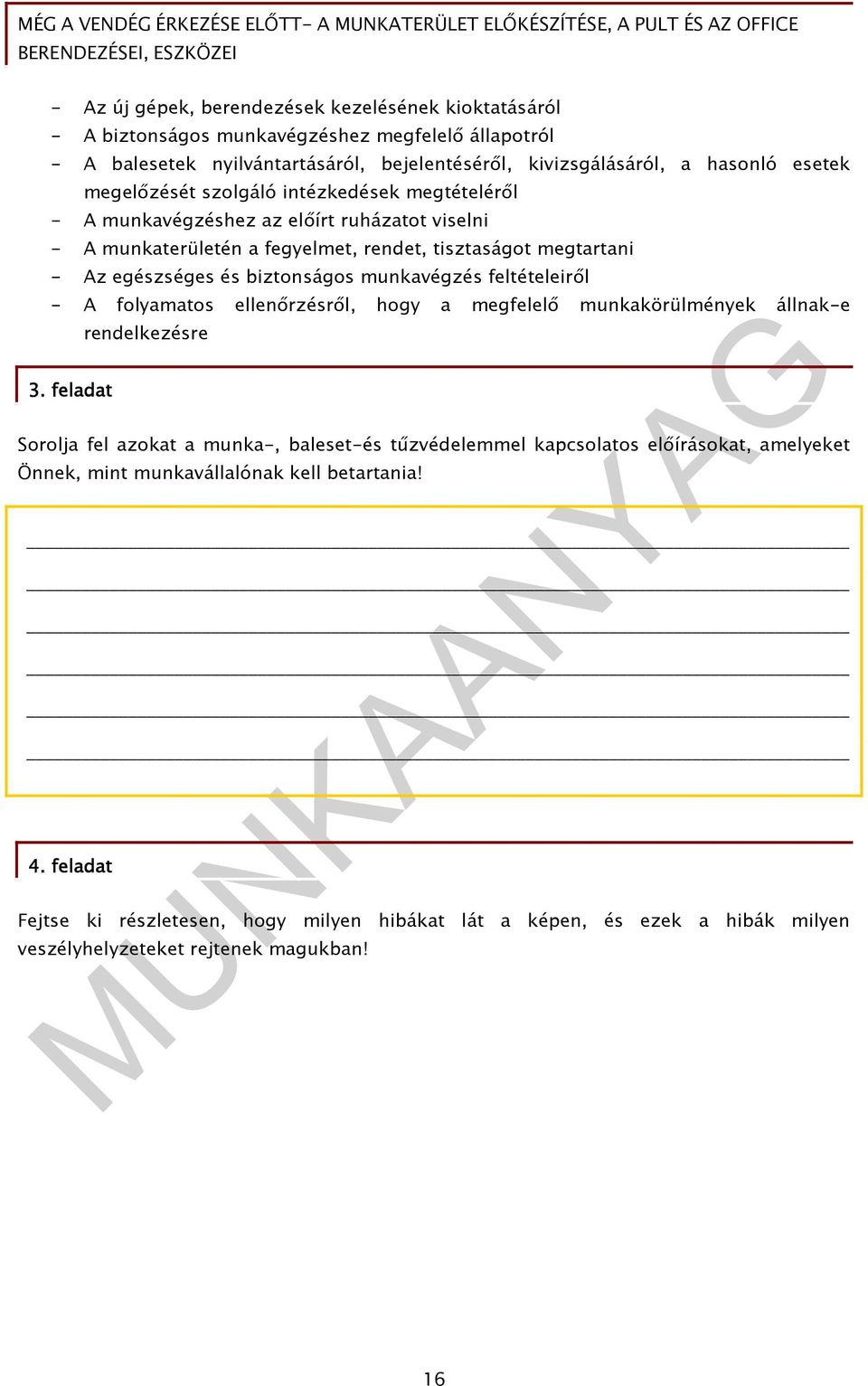 munkavégzés feltételeirıl - A folyamatos ellenırzésrıl, hogy a megfelelı munkakörülmények állnak-e 3.