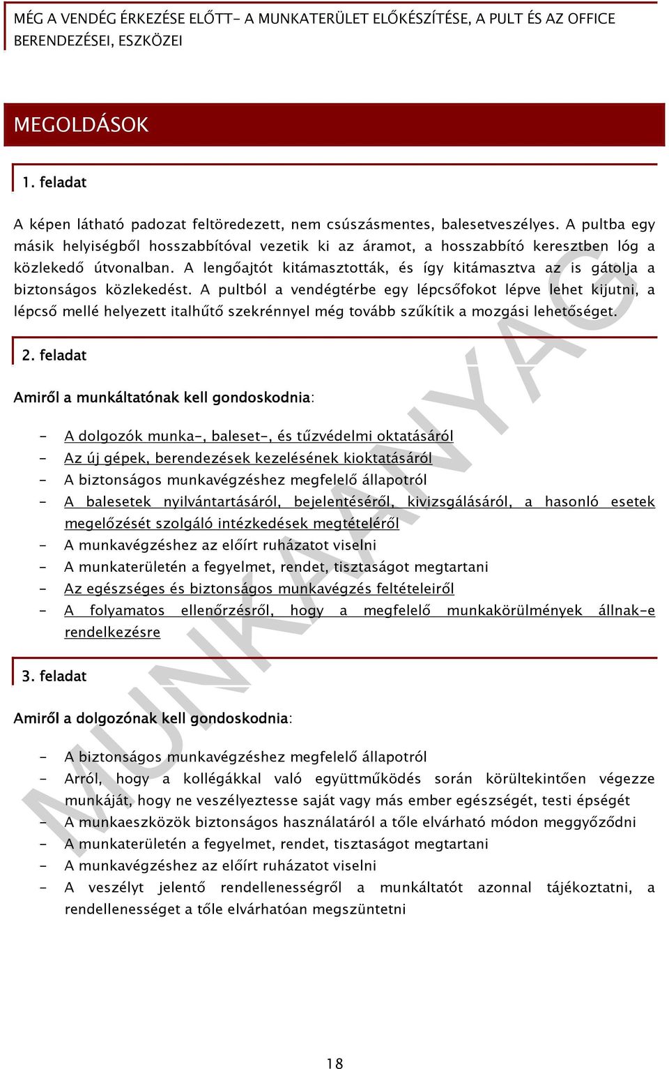 A lengıajtót kitámasztották, és így kitámasztva az is gátolja a biztonságos közlekedést.