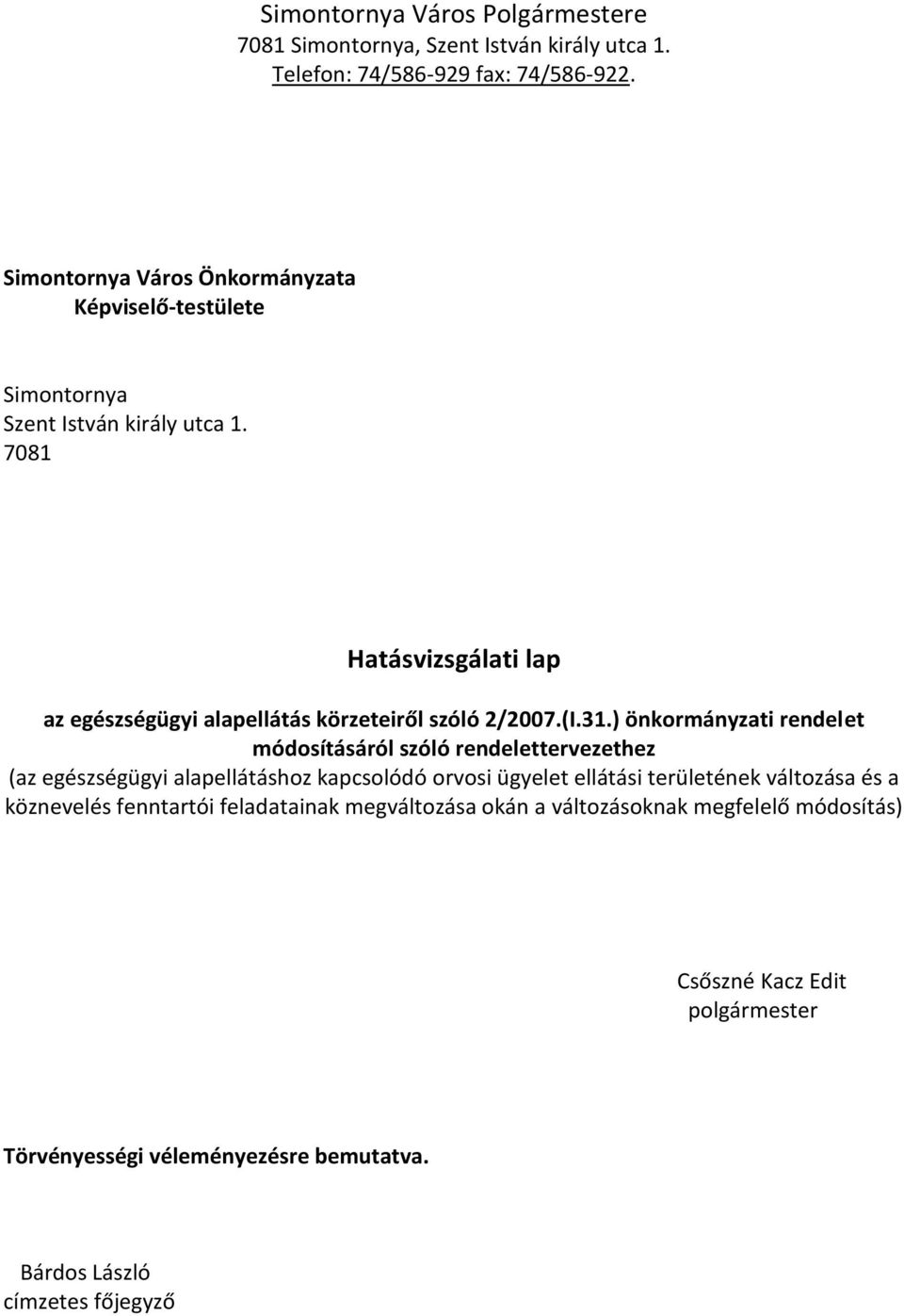 7081 Hatásvizsgálati lap az egészségügyi alapellátás körzeteiről szóló 2/2007.(I.31.