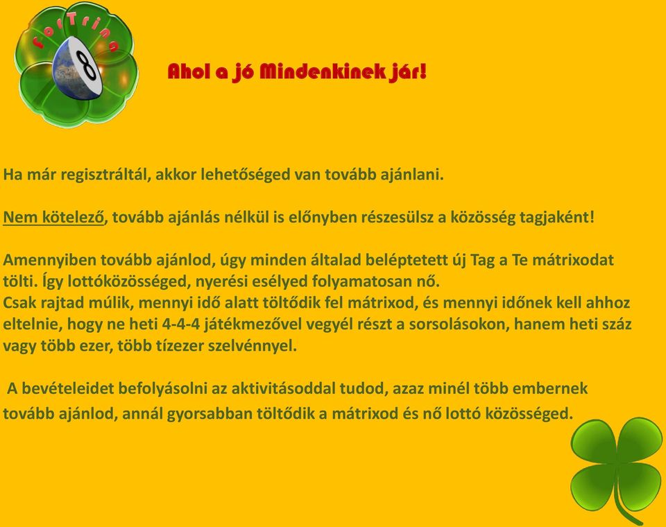 Csak rajtad úlik, e i idő alatt töltődik fel átri od, és e i idő ek kell ahhoz eltelnie, hogy ne heti 4-4- játék ezővel veg él részt a sorsolásoko, ha e