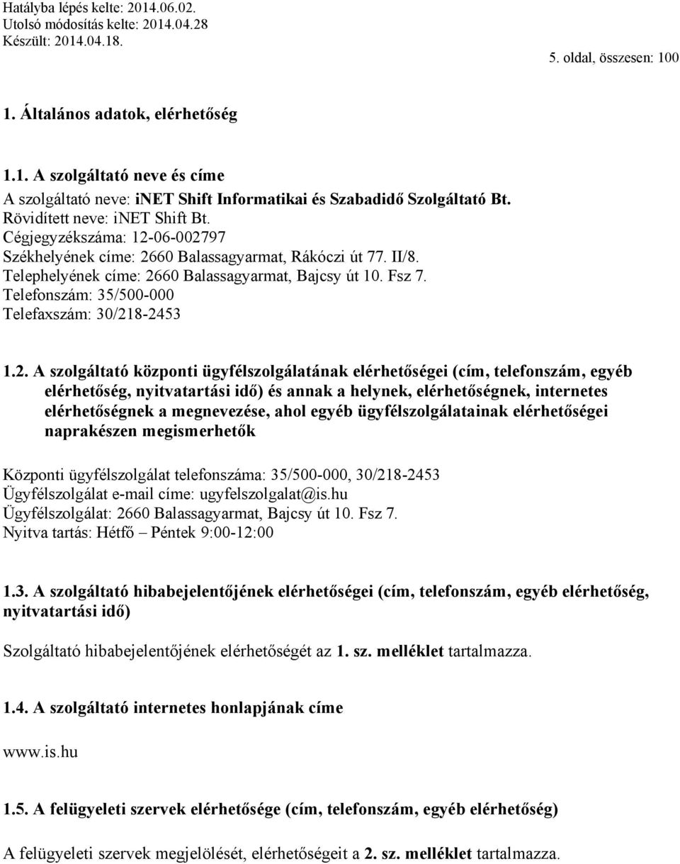 Telefonszám: 35/500-000 Telefaxszám: 30/21