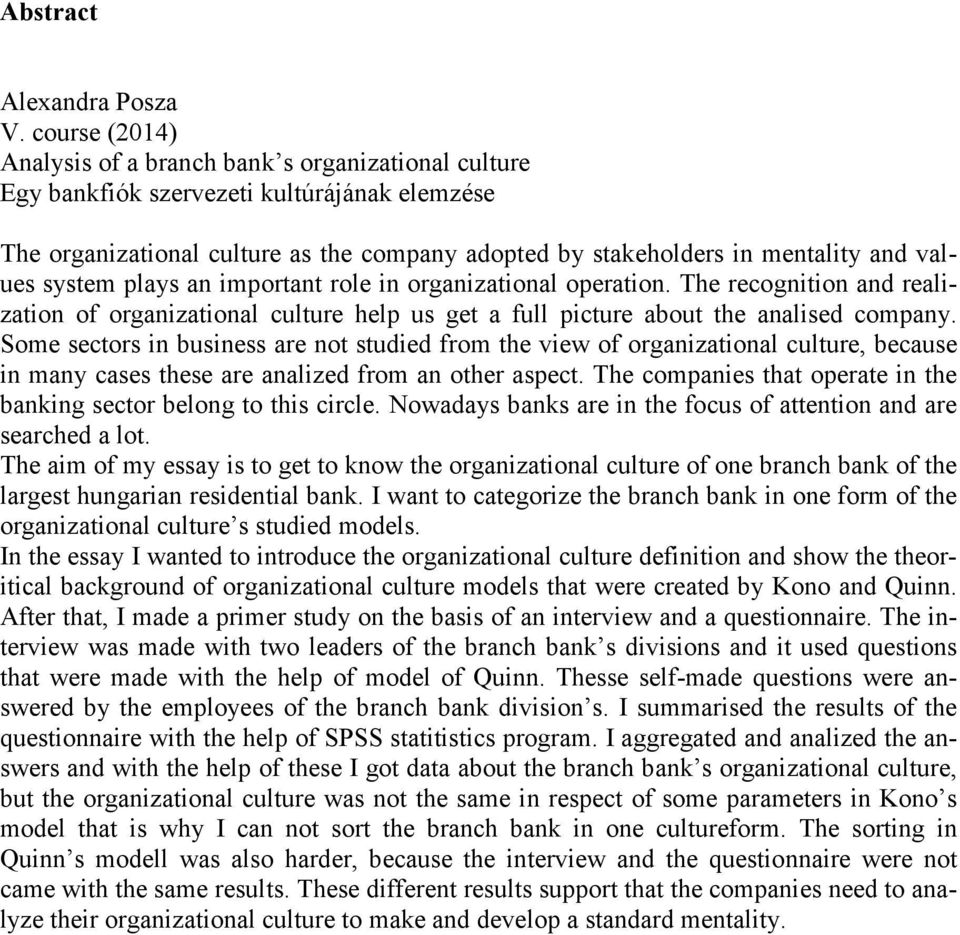 values system plays an important role in organizational operation. The recognition and realization of organizational culture help us get a full picture about the analised company.