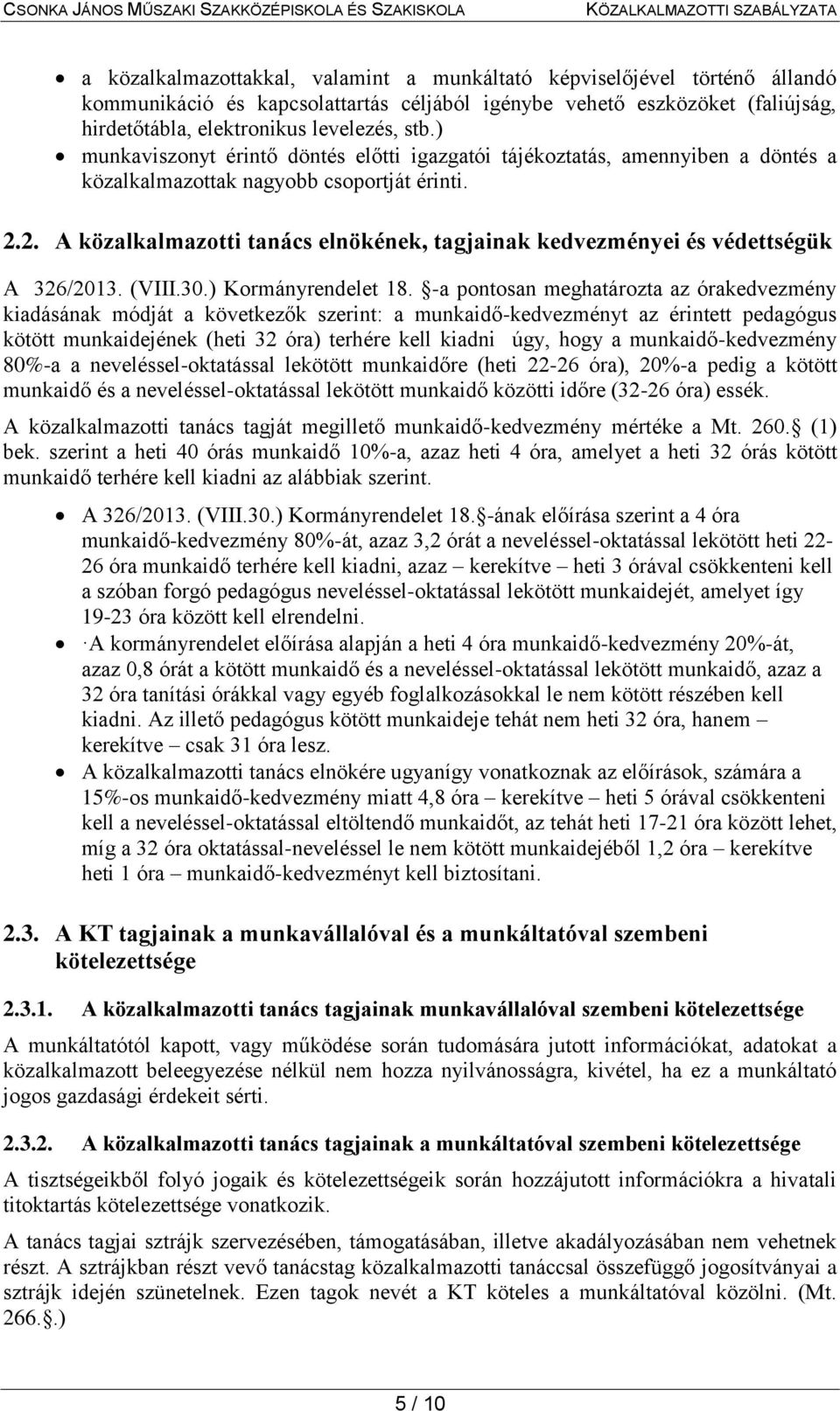 2. A közalkalmazotti tanács elnökének, tagjainak kedvezményei és védettségük A 326/2013. (VIII.30.) Kormányrendelet 18.