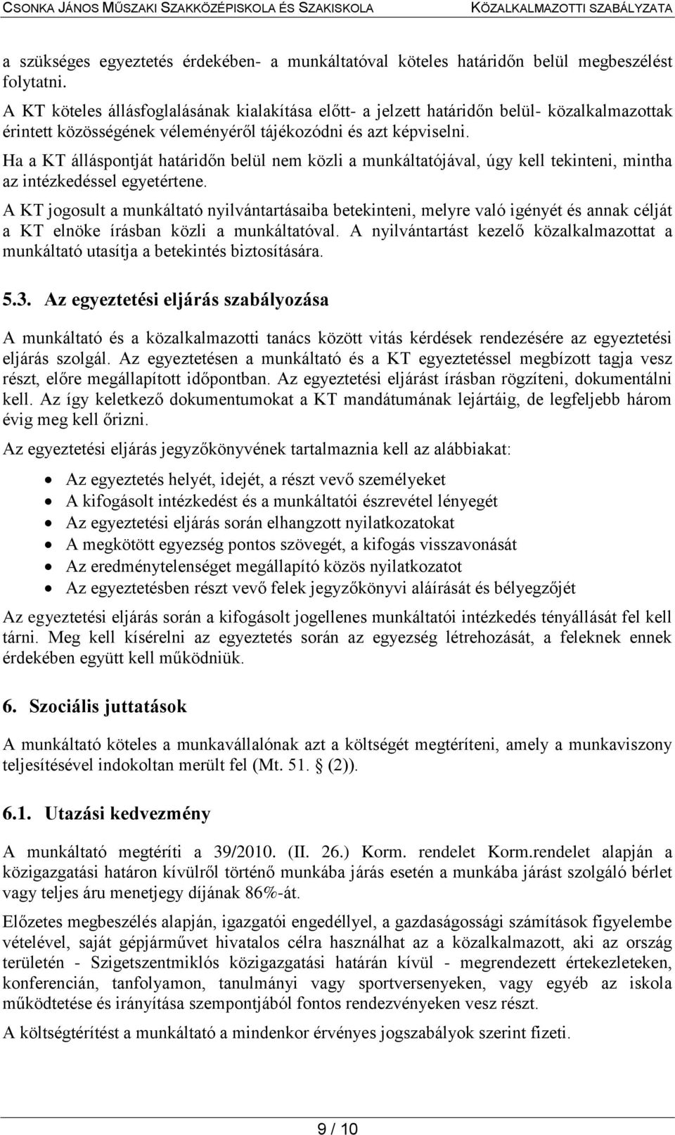 Ha a KT álláspontját határidőn belül nem közli a munkáltatójával, úgy kell tekinteni, mintha az intézkedéssel egyetértene.