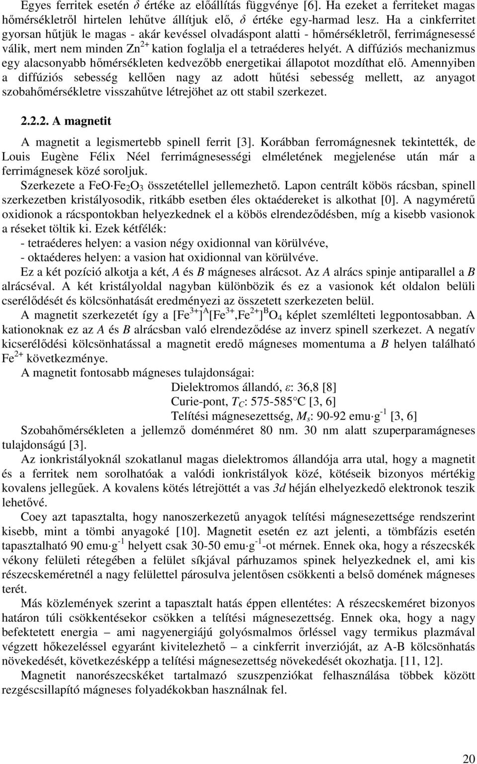 A diffúziós mechanizmus egy alacsonyabb hmérsékleten kedvezbb energetikai állapotot mozdíthat el.