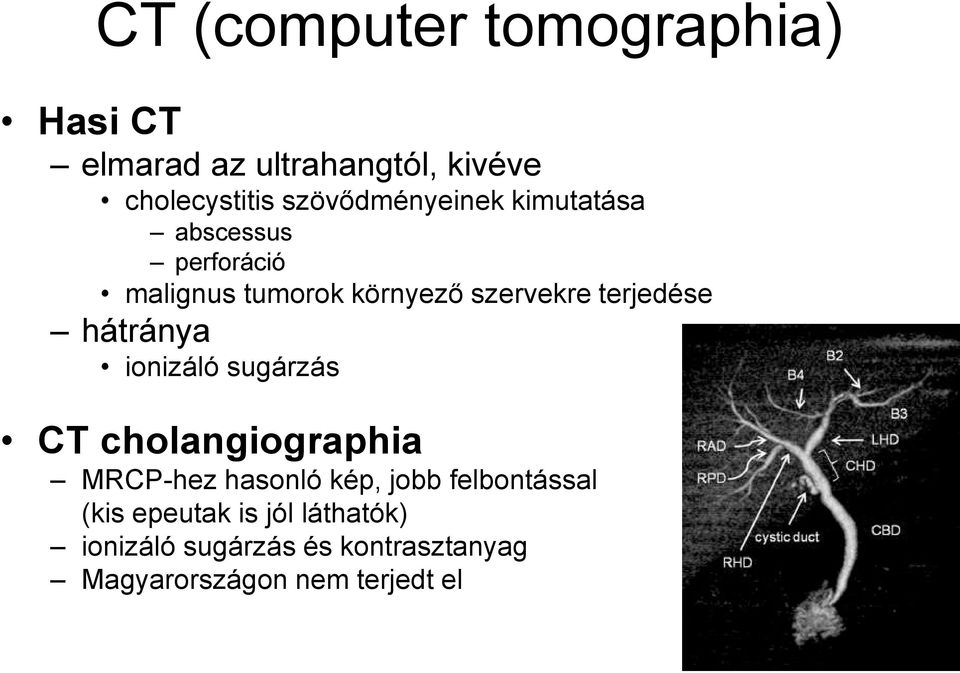 terjedése hátránya ionizáló sugárzás CT cholangiographia MRCP-hez hasonló kép, jobb