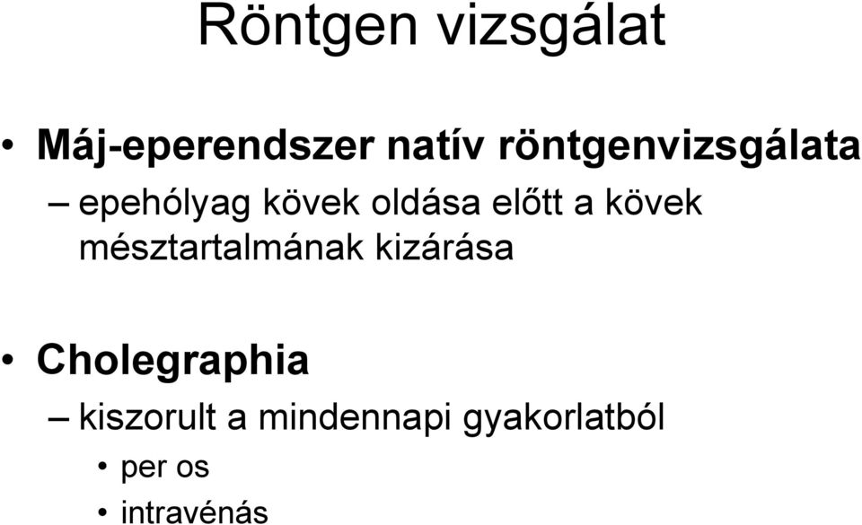 a kövek mésztartalmának kizárása Cholegraphia