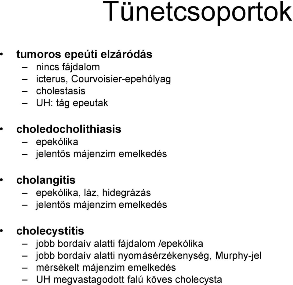 hidegrázás jelentős májenzim emelkedés cholecystitis jobb bordaív alatti fájdalom /epekólika jobb